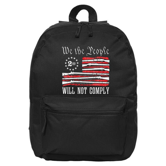 We The People Will Not Comply Progun Rights 2nd Amendment 16 in Basic Backpack