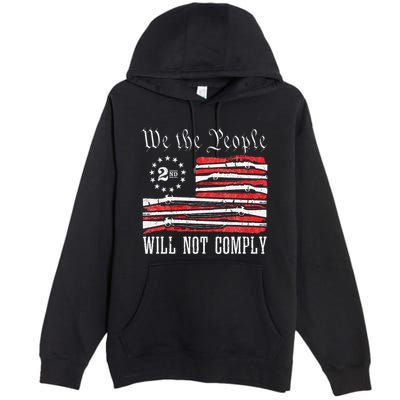 We The People Will Not Comply Progun Rights 2nd Amendment Premium Pullover Hoodie