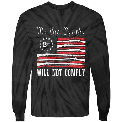 We The People Will Not Comply Progun Rights 2nd Amendment Tie-Dye Long Sleeve Shirt