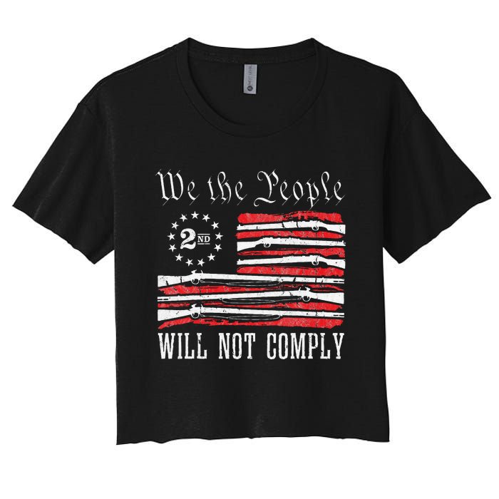 We The People Will Not Comply Progun Rights 2nd Amendment Women's Crop Top Tee