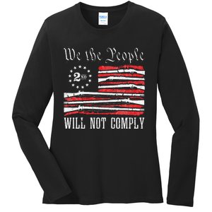 We The People Will Not Comply Progun Rights 2nd Amendment Ladies Long Sleeve Shirt