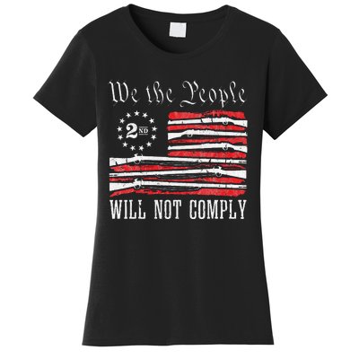 We The People Will Not Comply Progun Rights 2nd Amendment Women's T-Shirt