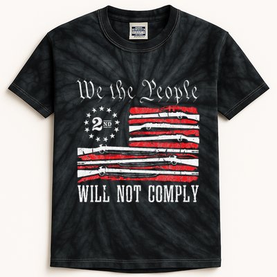 We The People Will Not Comply Progun Rights 2nd Amendment Kids Tie-Dye T-Shirt