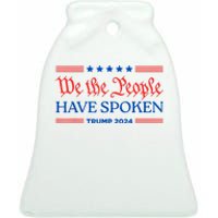 We The People Have Spoken Trump 2024 Maga Patriot Statement Ceramic Bell Ornament