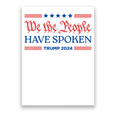 We The People Have Spoken Trump 2024 Maga Patriot Statement Poster