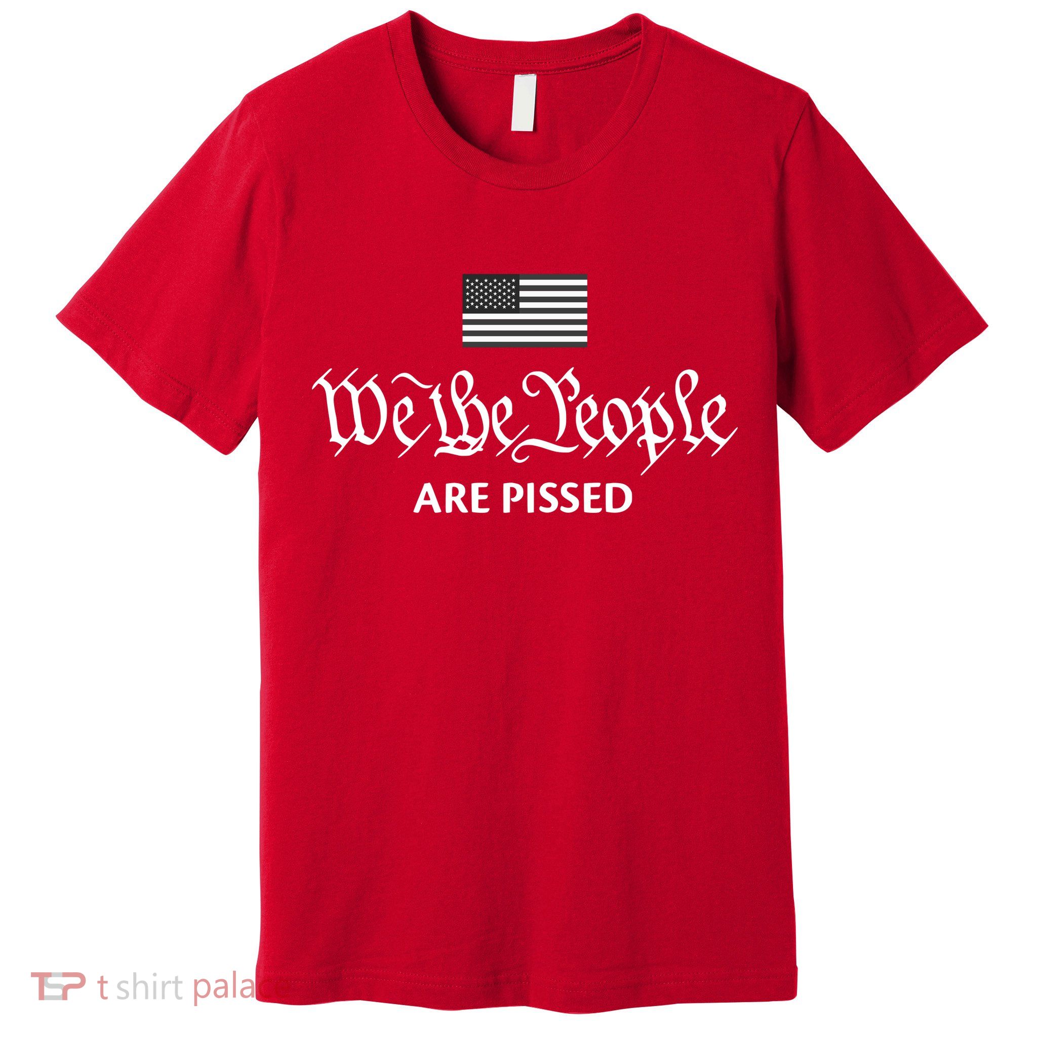 We The People Are Pissed Preamble Constitution Political Premium T-Shirt