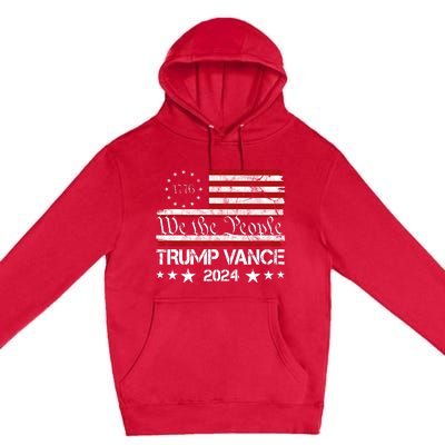 We The People Trump Vance 2024 Vintage Usa Election Premium Pullover Hoodie