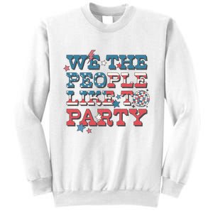 We The People Like To Party | 4th Of July Sweatshirt