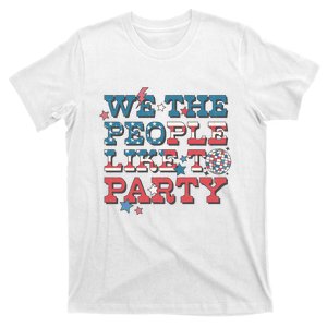 We The People Like To Party | 4th Of July T-Shirt