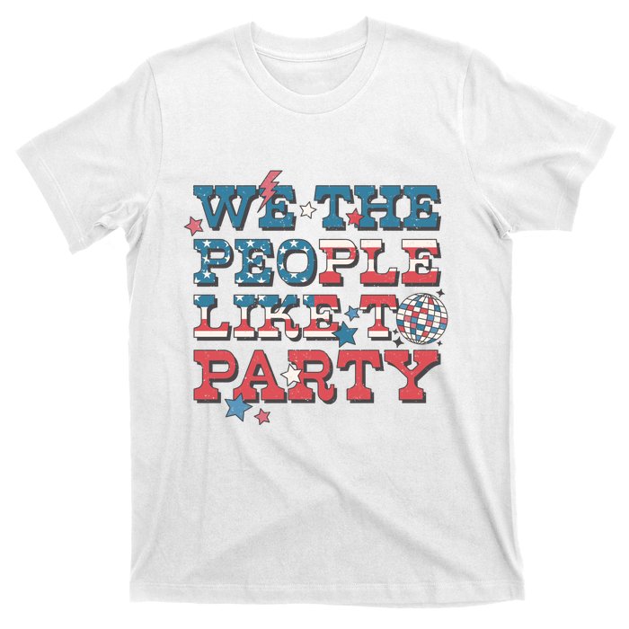 We The People Like To Party | 4th Of July T-Shirt