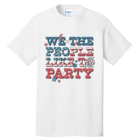 We The People Like To Party | 4th Of July Tall T-Shirt