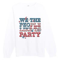 We The People Like To Party | 4th Of July Premium Crewneck Sweatshirt