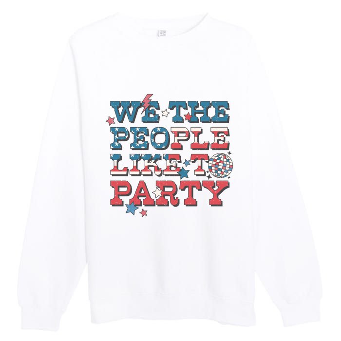 We The People Like To Party | 4th Of July Premium Crewneck Sweatshirt