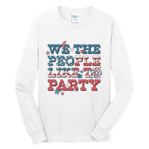 We The People Like To Party | 4th Of July Tall Long Sleeve T-Shirt