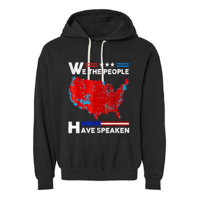 We The People Have Spoken Map Of 2024 Election Results Garment-Dyed Fleece Hoodie