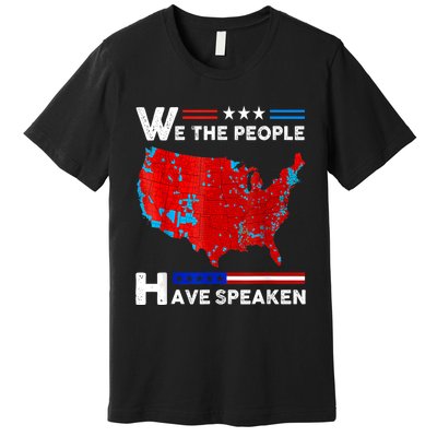 We The People Have Spoken Map Of 2024 Election Results Premium T-Shirt