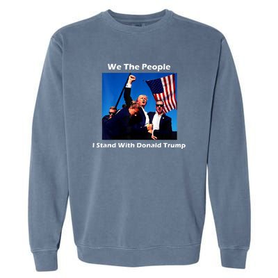 We The People I Stand With Donald Trump Garment-Dyed Sweatshirt