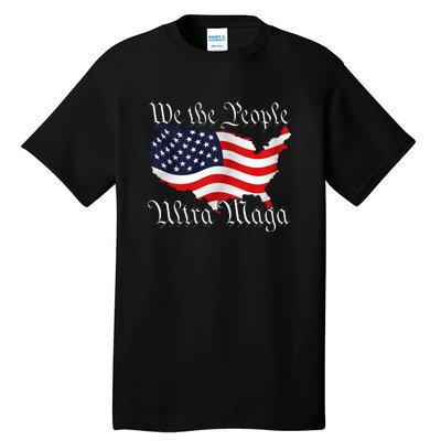 We The People Ultra Maga Pro Trump Conservative GOP US Flag Tall T-Shirt