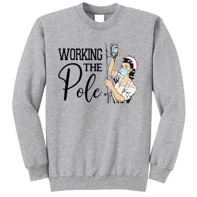 Working The Pole Funny ER Nurse Life Emergency Room Nursing Tall Sweatshirt