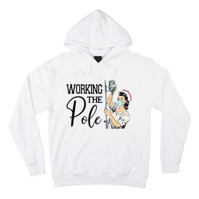 Working The Pole Funny ER Nurse Life Emergency Room Nursing Hoodie