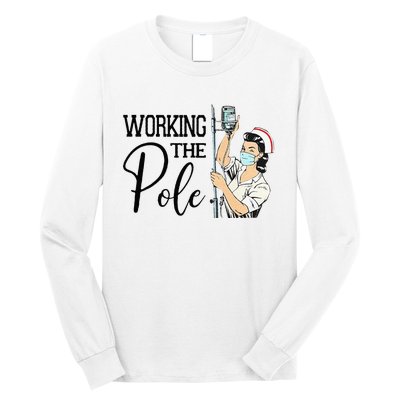 Working The Pole Funny ER Nurse Life Emergency Room Nursing Long Sleeve Shirt