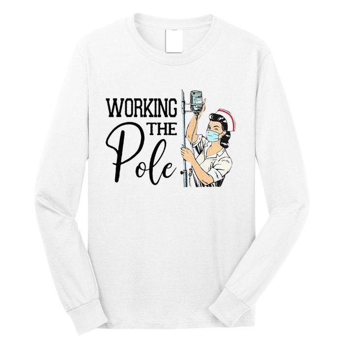 Working The Pole Funny ER Nurse Life Emergency Room Nursing Long Sleeve Shirt