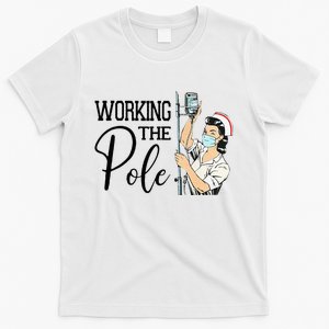 Working The Pole Funny ER Nurse Life Emergency Room Nursing T-Shirt