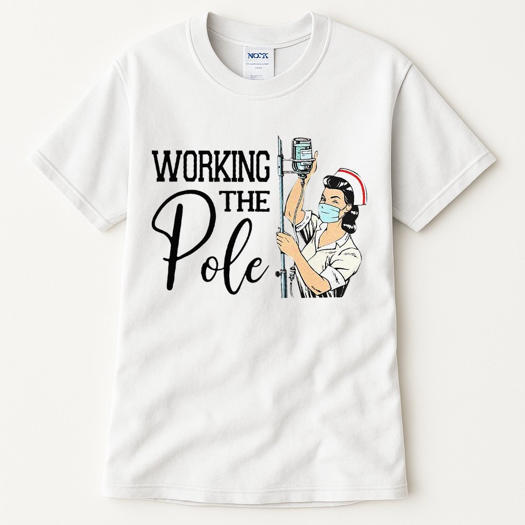 Working The Pole Funny ER Nurse Life Emergency Room Nursing Tall T-Shirt