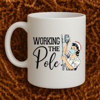 Working The Pole Funny ER Nurse Life Emergency Room Nursing Mug