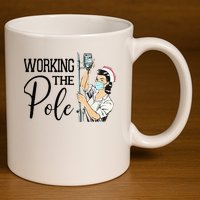 Working The Pole Funny ER Nurse Life Emergency Room Nursing 11oz C Handle Ceramic Mug