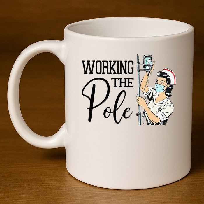 Working The Pole Funny ER Nurse Life Emergency Room Nursing 11oz C Handle Ceramic Mug
