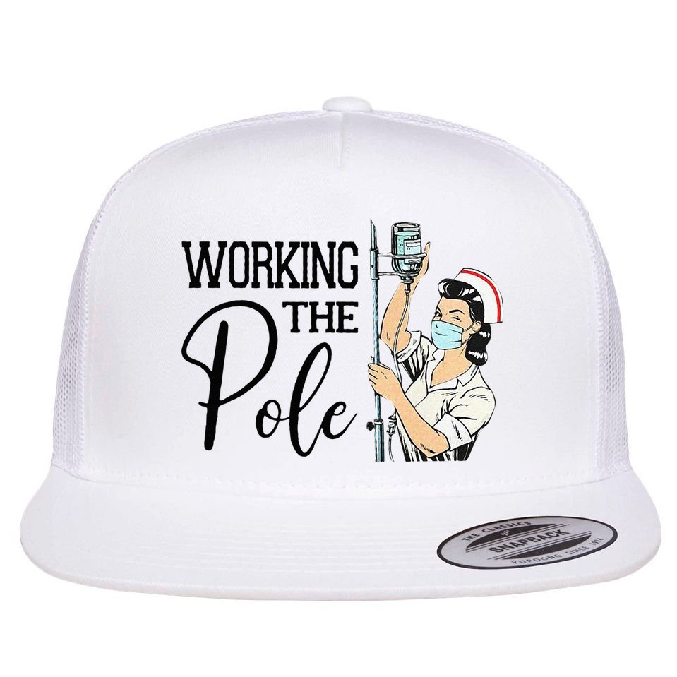 Working The Pole Funny ER Nurse Life Emergency Room Nursing Flat Bill Trucker Hat