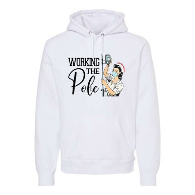 Working The Pole Funny ER Nurse Life Emergency Room Nursing Premium Hoodie