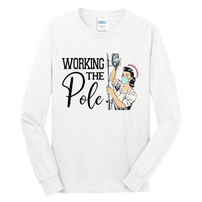 Working The Pole Funny ER Nurse Life Emergency Room Nursing Tall Long Sleeve T-Shirt