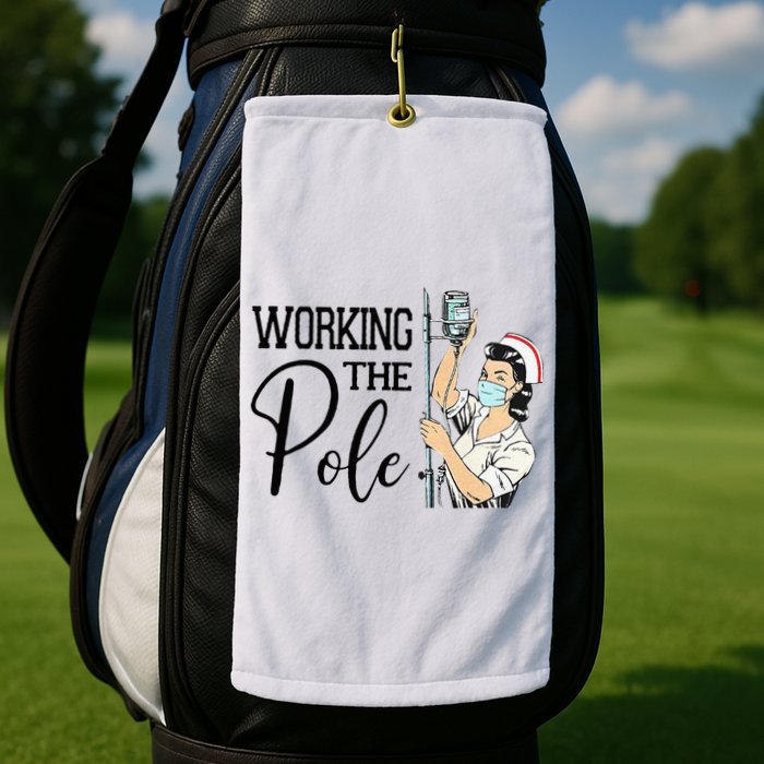 Working The Pole Funny ER Nurse Life Emergency Room Nursing Golf Towel