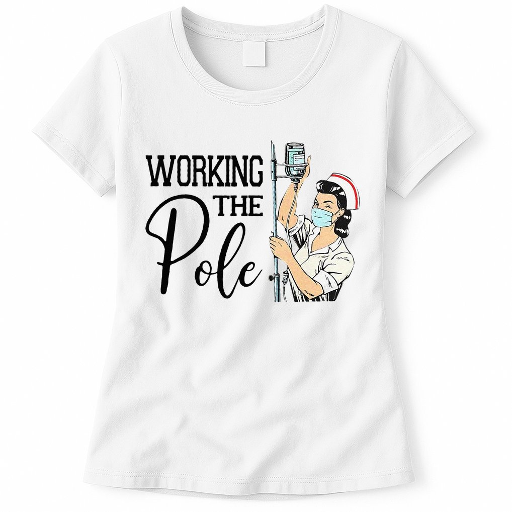 Working The Pole Funny ER Nurse Life Emergency Room Nursing Womens T-Shirt
