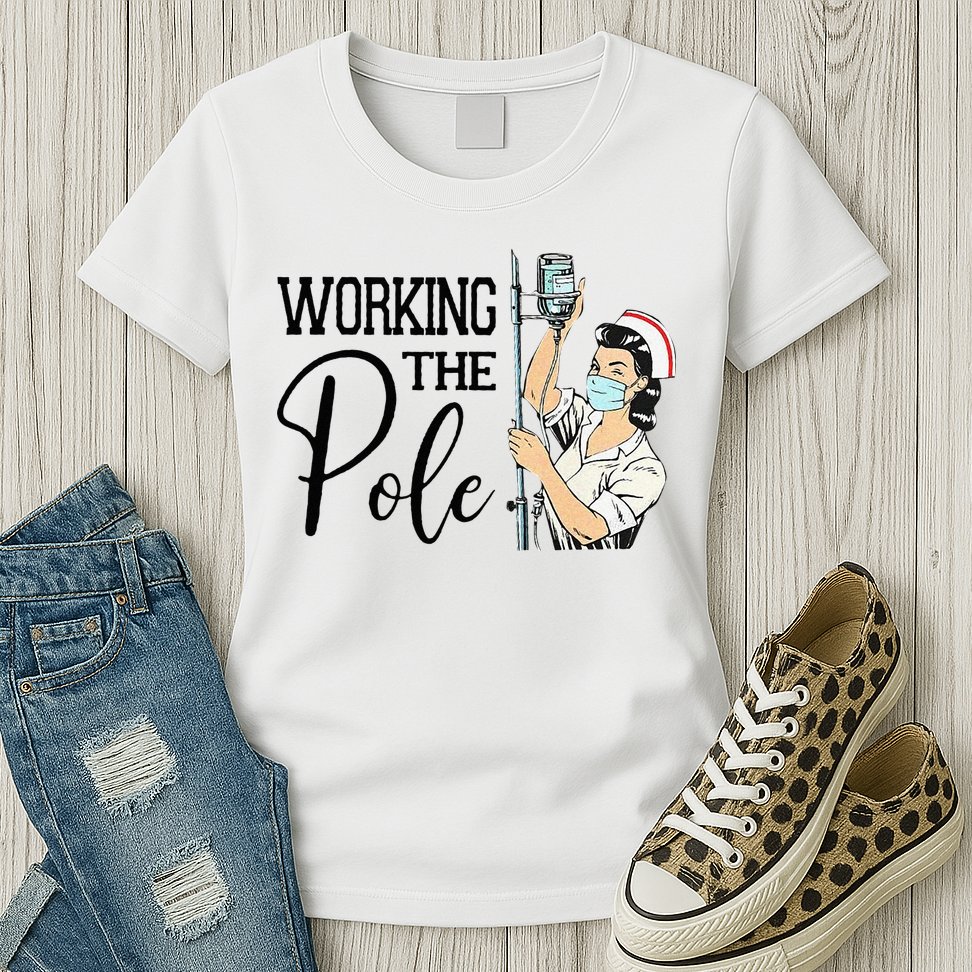 Working The Pole Funny ER Nurse Life Emergency Room Nursing Womens T-Shirt