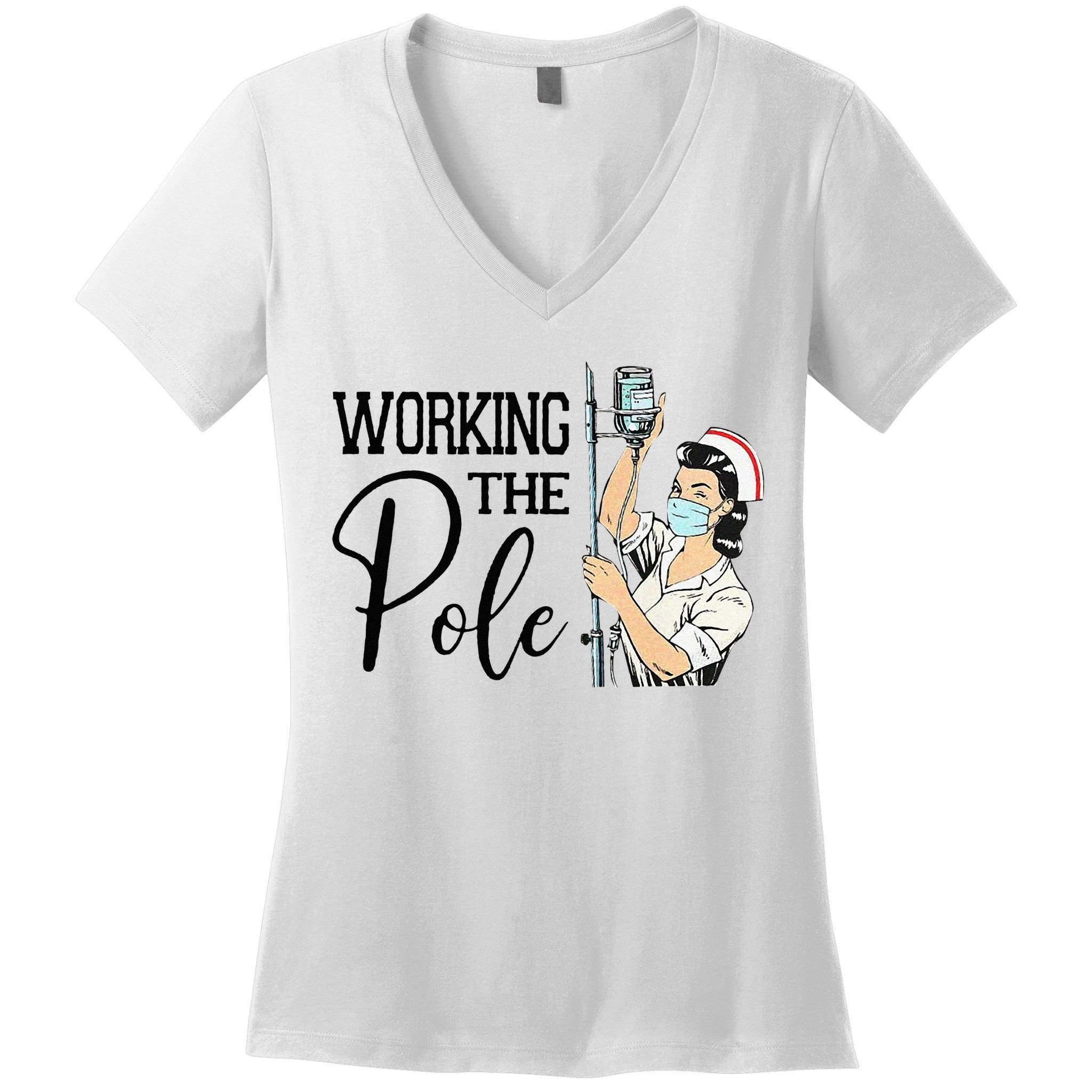 Working The Pole Funny ER Nurse Life Emergency Room Nursing Women's V-Neck T-Shirt