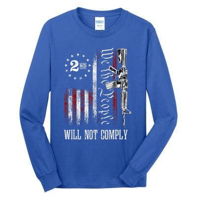 We The People Will Not Comply Ar15 Progun Rights 2a Tall Long Sleeve T-Shirt