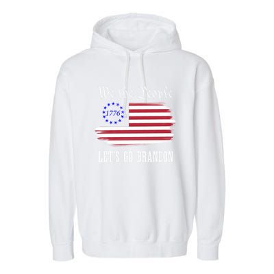 We The People LetS Go Brandon American Flag Gift Garment-Dyed Fleece Hoodie