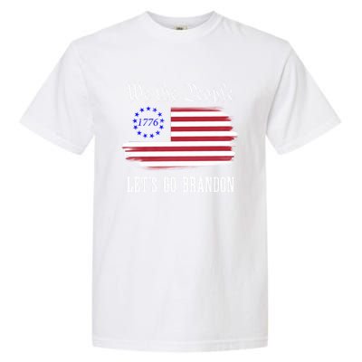 We The People LetS Go Brandon American Flag Gift Garment-Dyed Heavyweight T-Shirt