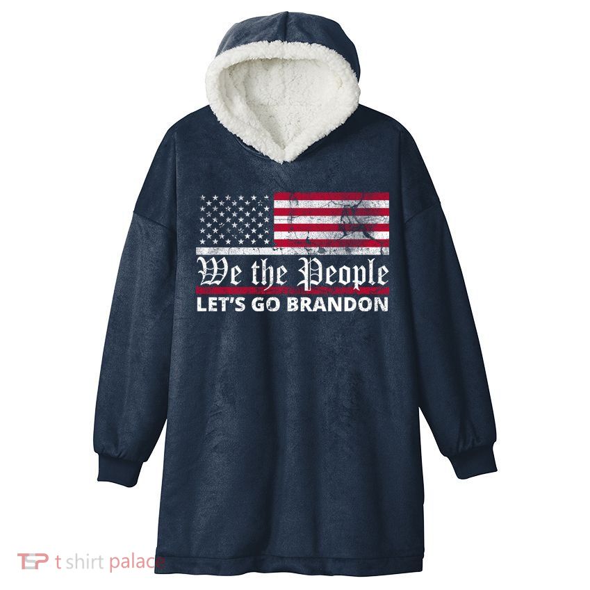 We The People Let's Go Brandon Patriotic Hooded Wearable Blanket