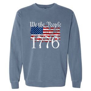 We The People 1776 U S Constitution Freedom American Flag Gift Garment-Dyed Sweatshirt