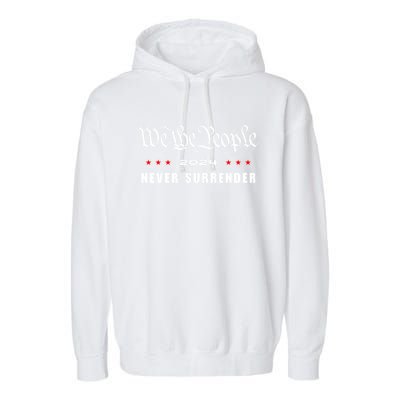 We The People Never Surrender 2024 Trump Usa Patriotic Gift Garment-Dyed Fleece Hoodie