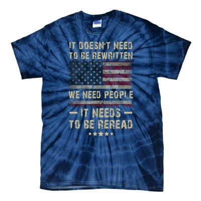 We The People I't Doesn't Need To Be Rewritten I't Needs To Be Reread Tie-Dye T-Shirt