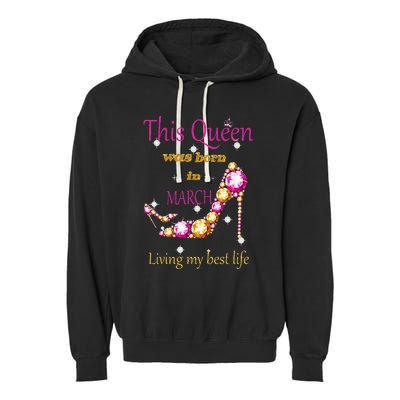 Wo This Queen was Born In March Garment-Dyed Fleece Hoodie