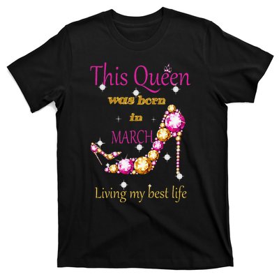 Wo This Queen was Born In March T-Shirt