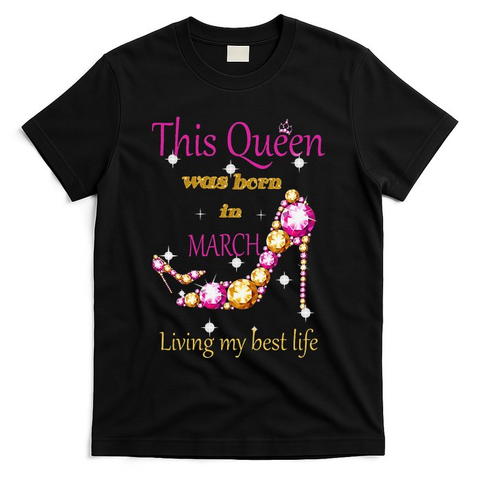 Wo This Queen was Born In March T-Shirt