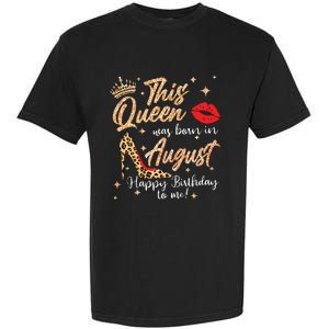 Womens This Queen Was Born In August Happy Birthday To Me Garment-Dyed Heavyweight T-Shirt