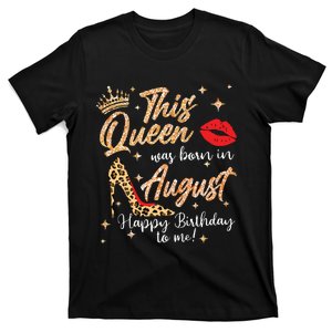 Womens This Queen Was Born In August Happy Birthday To Me T-Shirt